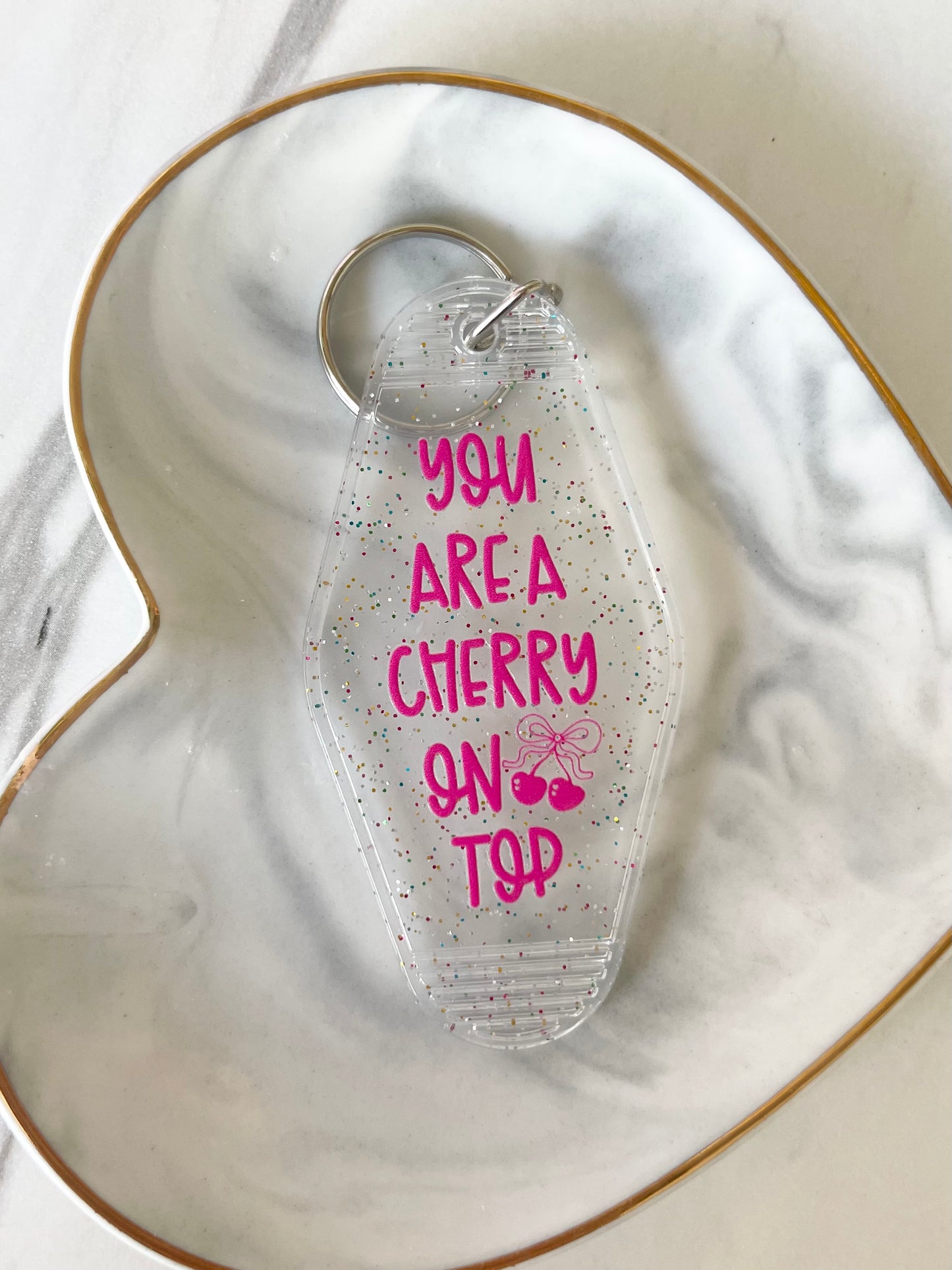 Keychain: You Are A Cherry On Top